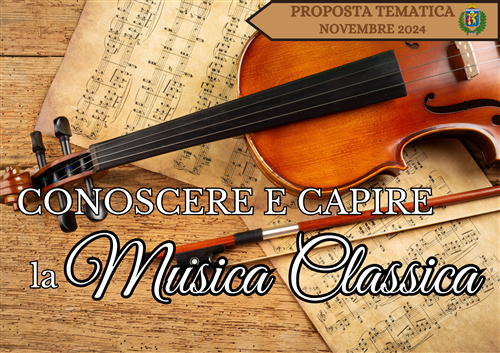 Novembre 2024 - Conoscere e capire la Musica Classica
