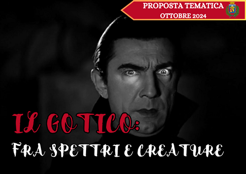 Ottobre 2024 - Il gotico: fra spettri e creature