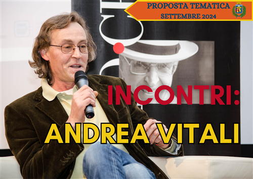 Settembre 2024 - Incontri: Andrea Vitali